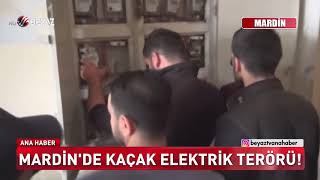 Mardi̇nde Kaçak Elektri̇k Terörü