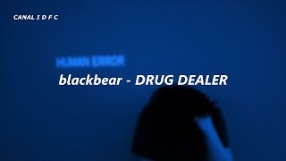 blackbear - DRUG DEALER (Tradução/Legendado)