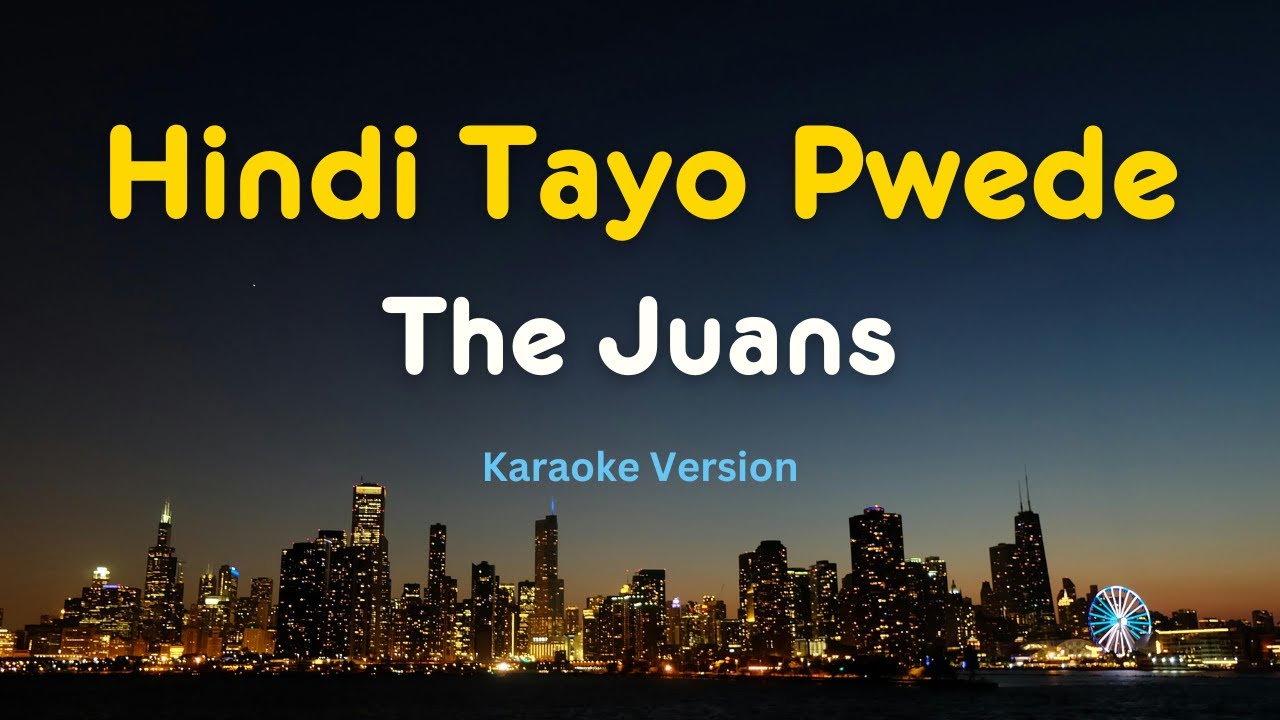 Hindi Tayo Pwede (Karaoke Version) – The Juans | OPM Karaoke with Lyrics
