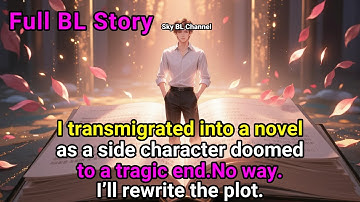 🌈I transmigrated into a novel as a side character doomed to a tragic end.No way #BL #Yaoi #ABO #lgbt