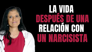 ¿Cómo es la vida después de un narcisista?