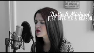 Katie Stevens and Michael Castro - Just give me a reason - Cover (Lyrics)