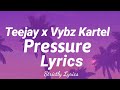 Teejay x Vybz Kartel - Pressure Lyrics | Strictly Lyrics