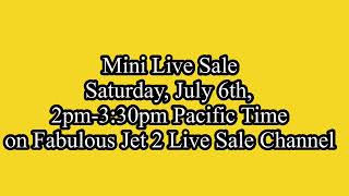 Mini Live Sale Saturday, July 6th, 2pm-3:30pm Pacific Time on this Channel