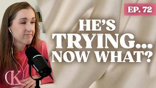 He’s Finally Trying. Why Do I Still Feel Stuck? | Ep. 72