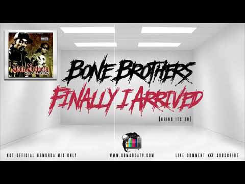 Bone Brothers - Finally I Arrived (Grind Its On)