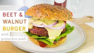 Pickled beetroot & walnut burger with pistachio aioli - vegan & easy to make
