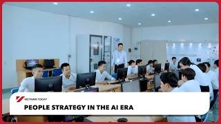 People strategy in the AI era | Vietnam Today
