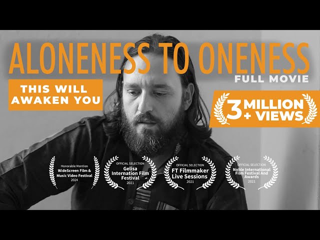 ALONENESS TO ONENESS - Best Life Changing Spiritual Documentary Film on Non-duality class=