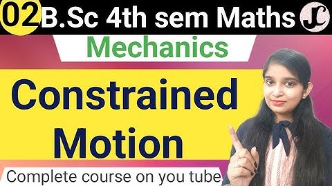 B.Sc 4th sem Maths || Ch- Constrained Motion || By Jyoti Chaudhary ✍️✍️
