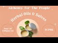 Alchemy for the people episode 20 herbal oil  salves