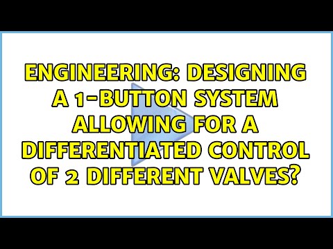 Designing a 1-button system allowing for a differentiated control of 2 different valves?