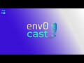 env0cast Workflows Management for Cloud Deployments - First Episode with Ohad Maislish