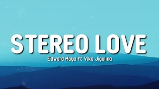 STEREO LOVE | EDWARD MAYA FT VIKA JIGULINA | LYRICS