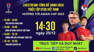 TRỰC TIẾP: Công bố danh sách triệu tập ĐTQG Việt Nam hướng tới Asian Cup 2024