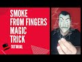 Smoke From The Fingers Magic Trick Tutorial