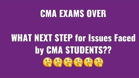CMA EXAM OVER | What next Step for Exam Mode