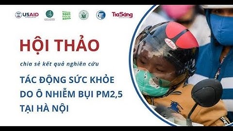 Hội thảo: Tác động sức khỏe do ô nhiễm bụi PM2,5 tại Hà Nội