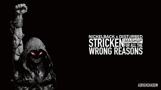 Nickelback x Disturbed - Stricken for All the Wrong Reasons (MASHUP)