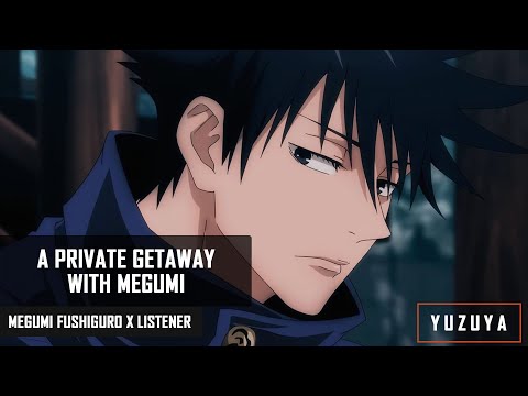 A Private Getaway with Megumi | Megumi Fushiguro x Listener