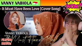 [REACTS] : VANNY VABIOLA - It Must Have Been Love (Cover Song)