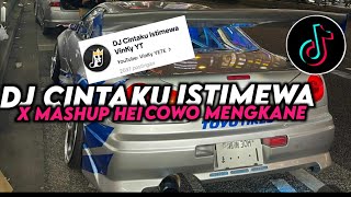 DJ CINTAKU ISTIMEWA X MASHUP HEI COWO MENGKANE FYP TIKTOK