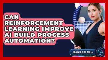 Can Reinforcement Learning Improve AI Build Process Automation? - Learning To Code With AI