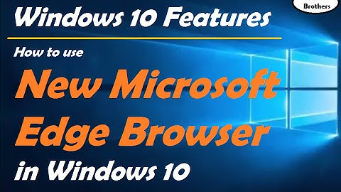 How to use New Microsoft Edge Browser in Windows 10  | Windows 10 Features