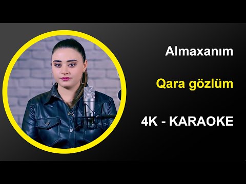 Almaxanım - Qara Gözlüm - Karaoke 4k