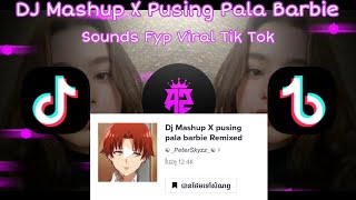 DJ Mashup X Pusing Pala Barbie Remix/Fullbass🎵|| Sounds Fyp Viral Tik Tok 🎶🔥🎭