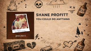 Shane Profitt - You Could Do Anything