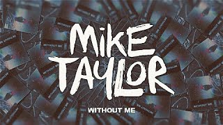 Mike Taylor - Without ME  (Visualizer)