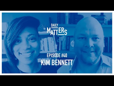 Daily Matters - Episode #40 - Kim Bennett