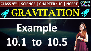 Class 9th Science Chapter 10 | Example 10.1 to 10.5 | Gravitation | NCERT