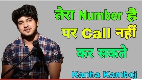 Tere number hai  par call nahi Kar sakte Kanha kamboj ak prajapati 21