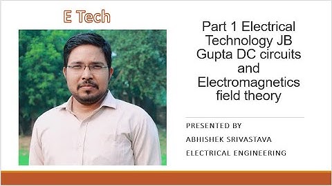 Part 1 Electrical Technology JB Gupta DC circuits and Electromagentic field theory