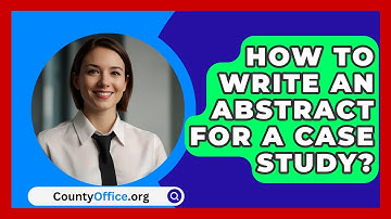 How To Write An Abstract For A Case Study? - CountyOffice.org