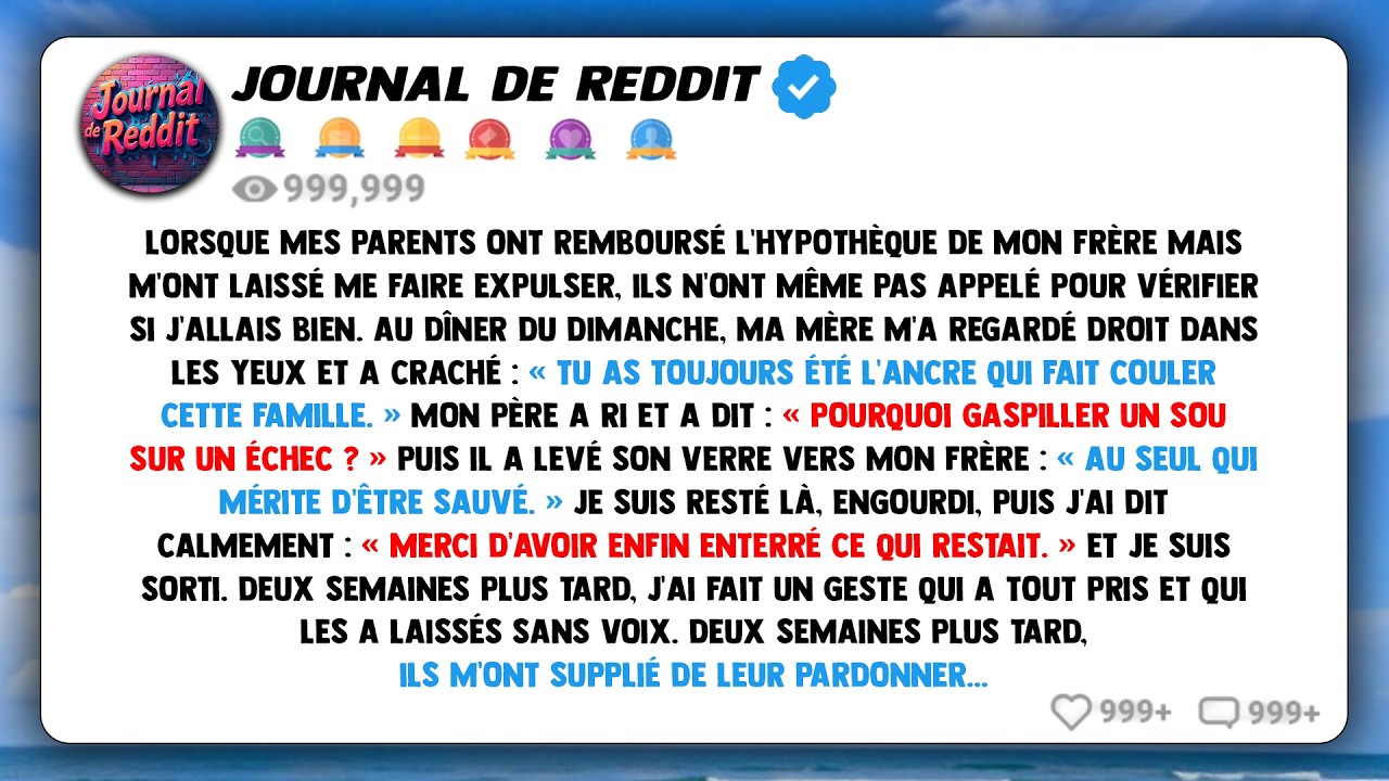 Quand mes parents ont remboursé l'hypothèque de mon frère mais m'ont laissé me faire expulser, ils..