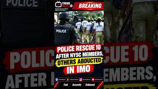 Police Rescue 10 After NYSC Members, Others Abducted In Imo