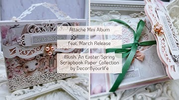 Attache Mini Album Feat  March Release Scrapbook Paper: Blush, an Easter/Spring Collection  for 2024
