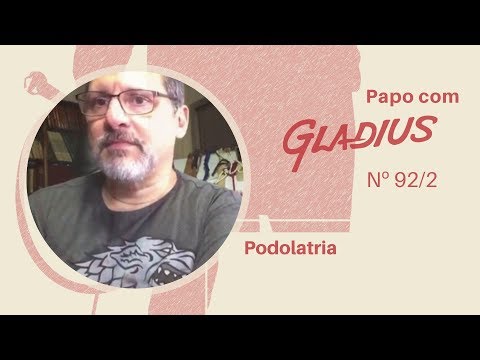 92/2  -  PODOLATRIA  |  Papo com Gladius