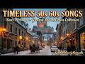 Timeless 50s 60s Songs Best Old Songs Greatest Hits Oldies Collection Golden Love Memories Timeless 50s 60s Songs Best Old Songs Greatest Hits Oldies Collection Golden Love Memories