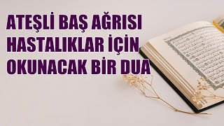 Şiddetli Baş Ağrısı ve Ateşli Hastalıklar için Okunacak Dua