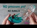 NO Bubbles in resin without a pressure pot? is it possible?