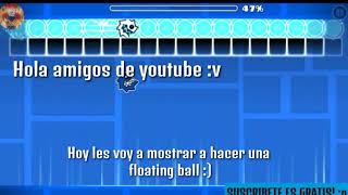 Como Hacer Una Floating Ball Tutorial De Geometry Dash V