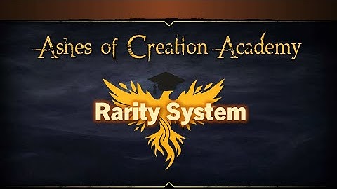 Ashes of Creation Academy: Lesson 4 - Rarity System v1.0