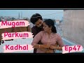 Mugam parkum kadhal ep47trending love webseries reels tamil