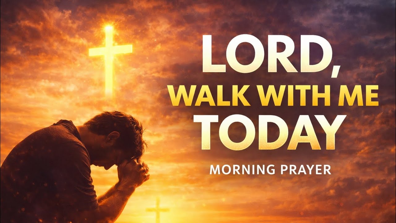 Lord, Walk With Me Today | Powerful Morning Prayer for Guidance, Protection & Peace
