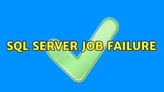 SQL Server job failure