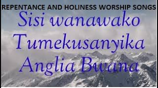 Sisi Wanawako Tumekusanyika Angalia Bwana - Repentance and Holiness worship song🕊️